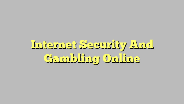 Internet Security And Gambling Online
